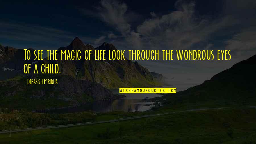 Sweet Good Morning Text Quotes By Debasish Mridha: To see the magic of life look through