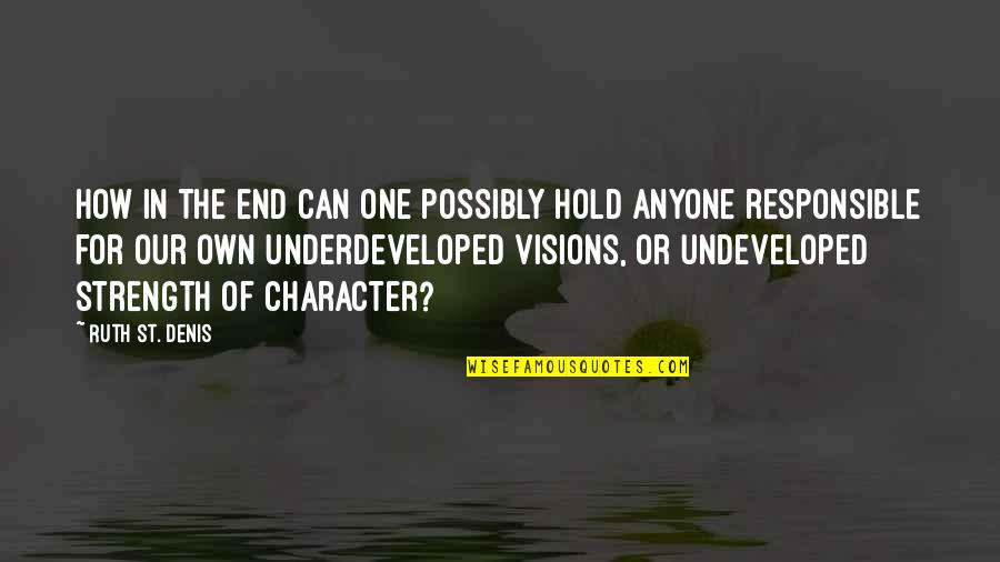 Sweet Good Night Quotes By Ruth St. Denis: How in the end can one possibly hold