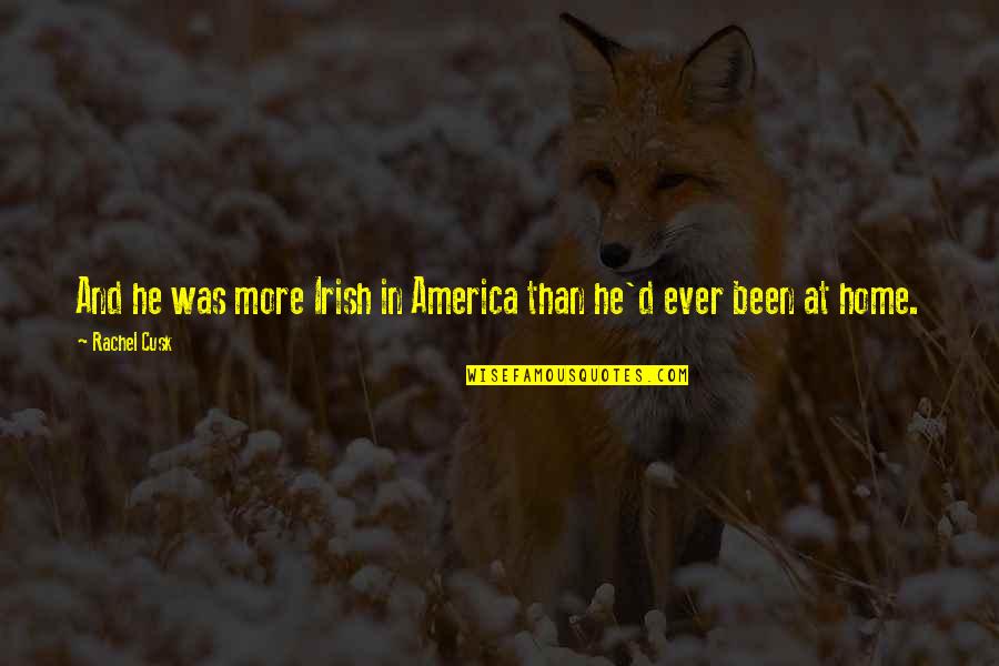 Sweet Goodnight Text Messages Quotes By Rachel Cusk: And he was more Irish in America than