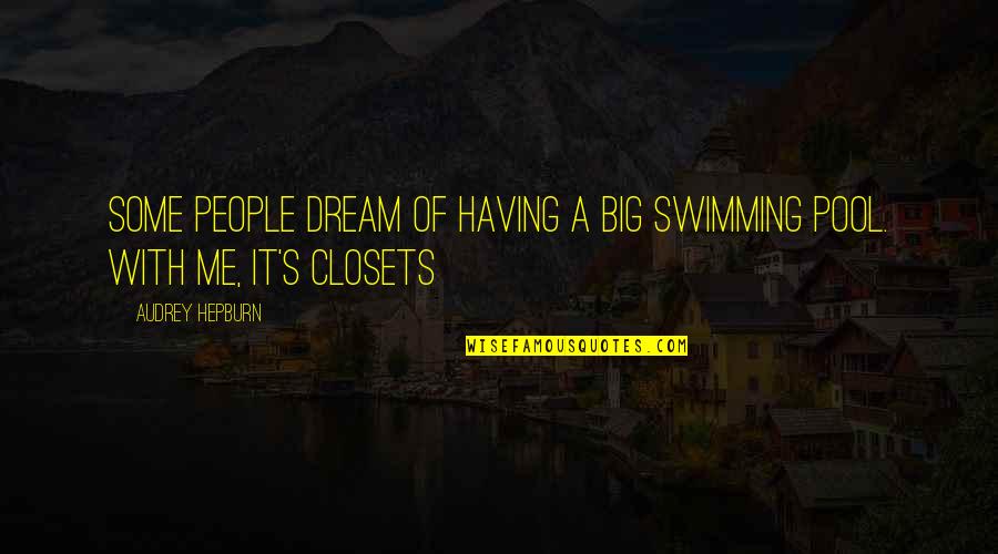 Sweet Guys Quotes By Audrey Hepburn: Some people dream of having a big swimming