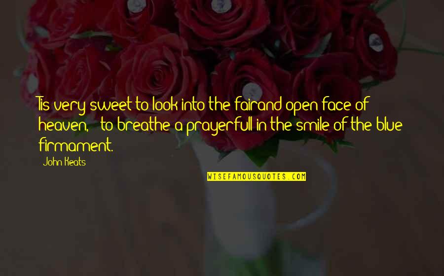 Sweet In The Quotes By John Keats: Tis very sweet to look into the fairand