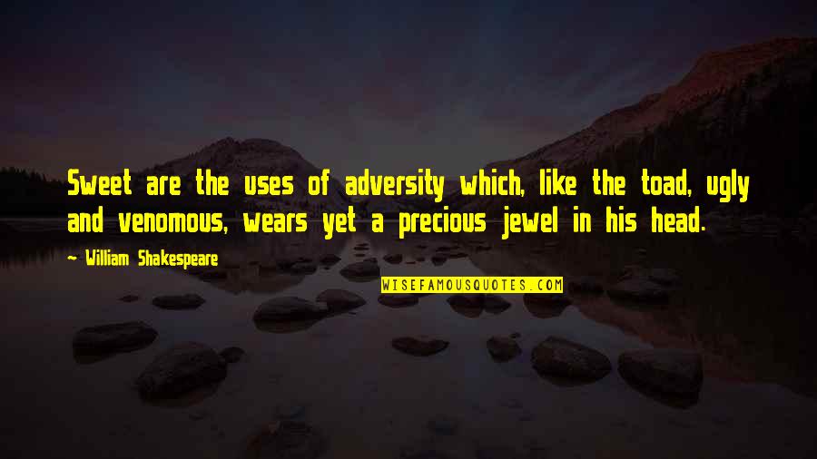 Sweet In The Quotes By William Shakespeare: Sweet are the uses of adversity which, like