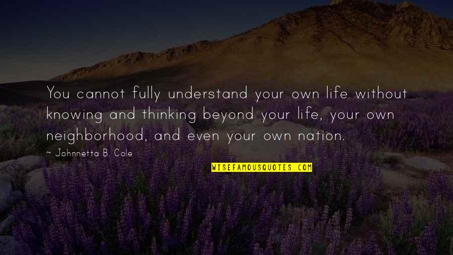 Sweet Indulgence Quotes By Johnnetta B. Cole: You cannot fully understand your own life without