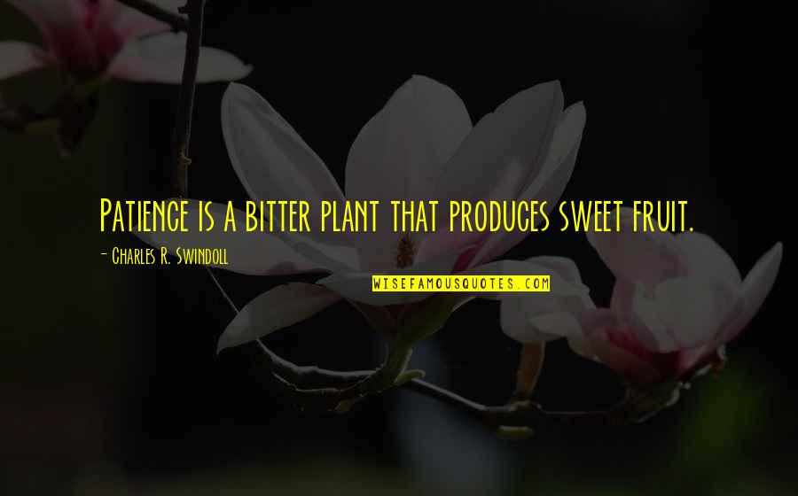 Sweet Inspirational Quotes By Charles R. Swindoll: Patience is a bitter plant that produces sweet