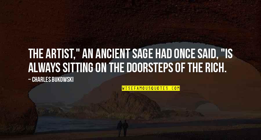 Sweet Life Short Quotes By Charles Bukowski: The Artist," an ancient sage had once said, Sweet Life Short Quotes By Charles Bukowski: The Artist," an ancient sage had once said,
