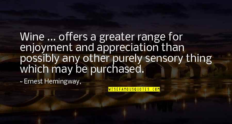 Sweet Like Honey Quotes By Ernest Hemingway,: Wine ... offers a greater range for enjoyment Sweet Like Honey Quotes By Ernest Hemingway,: Wine ... offers a greater range for enjoyment