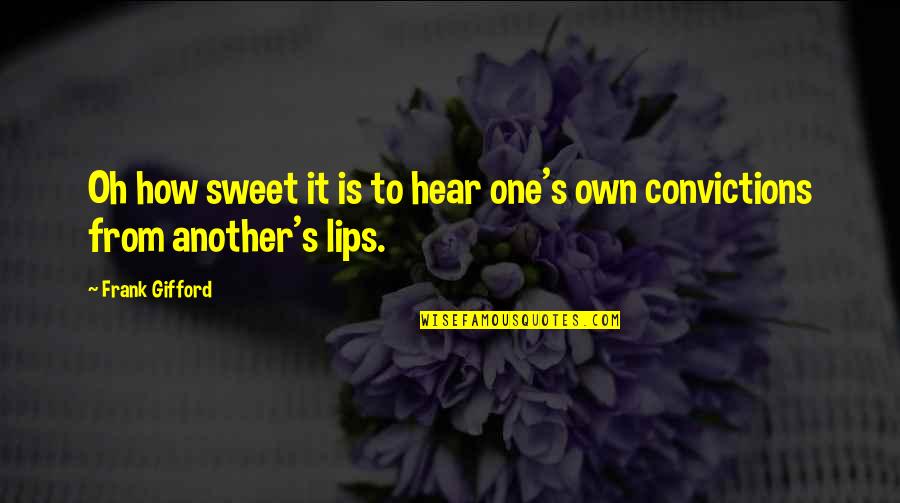 Sweet Lips Quotes By Frank Gifford: Oh how sweet it is to hear one's