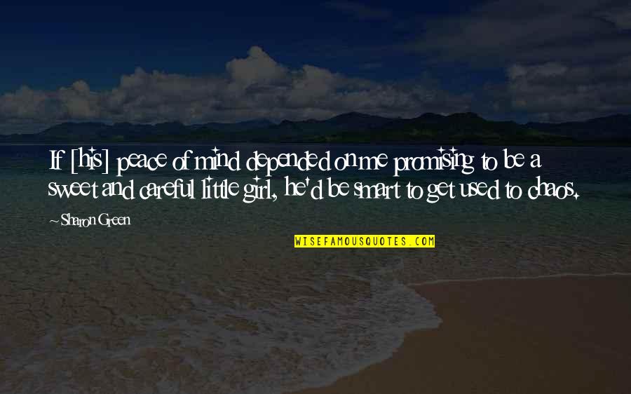 Sweet Little Girl Quotes By Sharon Green: If [his] peace of mind depended on me