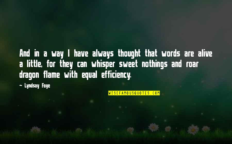 Sweet Little Nothings Quotes By Lyndsay Faye: And in a way I have always thought