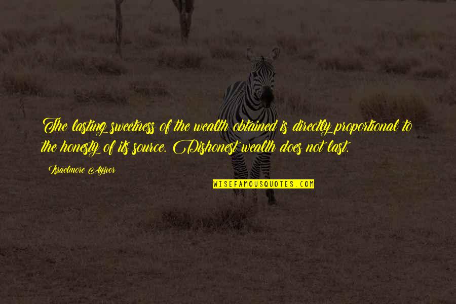 Sweet Long Quotes By Israelmore Ayivor: The lasting sweetness of the wealth obtained is