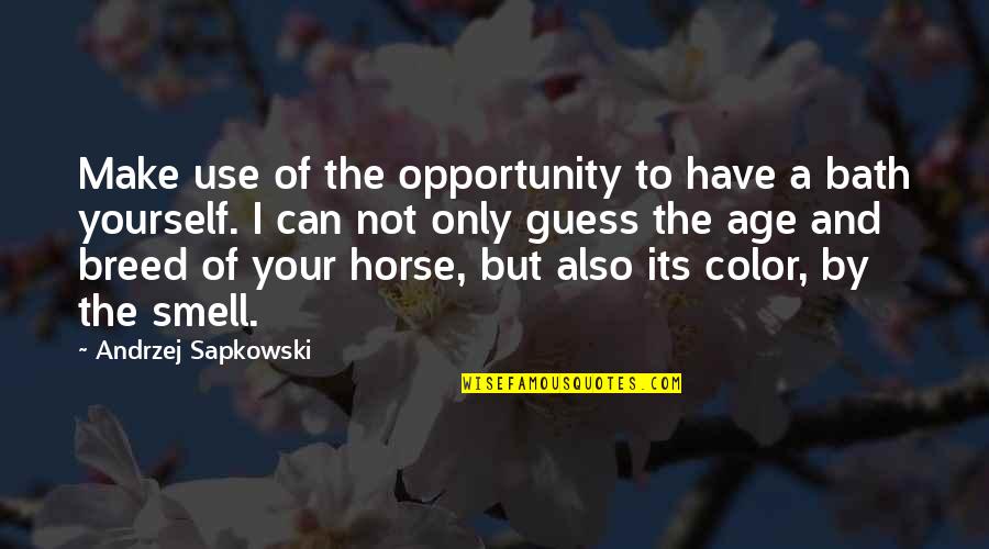 Sweet Married Life Quotes By Andrzej Sapkowski: Make use of the opportunity to have a