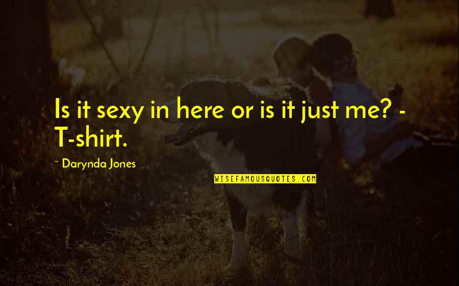 Sweet Mithai Quotes By Darynda Jones: Is it sexy in here or is it Sweet Mithai Quotes By Darynda Jones: Is it sexy in here or is it