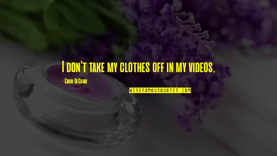 Sweet Nap Quotes By Gavin DeGraw: I don't take my clothes off in my
