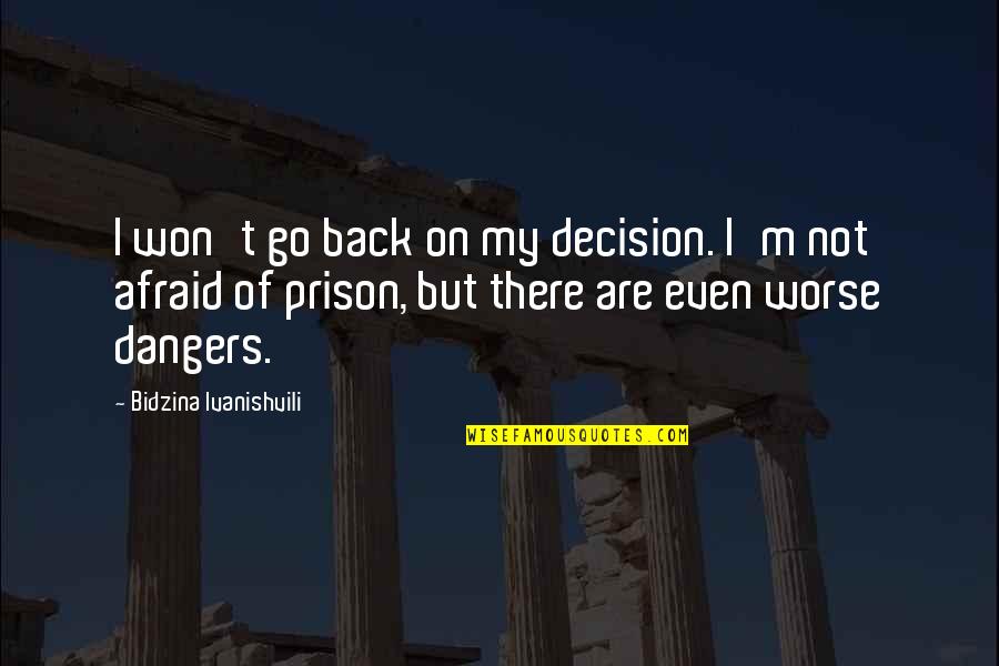 Sweet Nothing In My Ear Quotes By Bidzina Ivanishvili: I won't go back on my decision. I'm