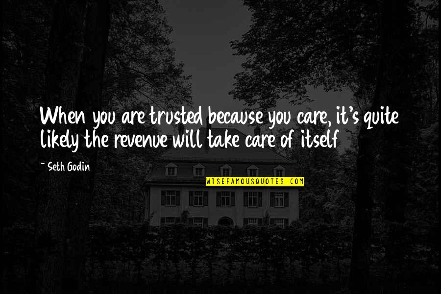 Sweet Old Lady Quotes By Seth Godin: When you are trusted because you care, it's