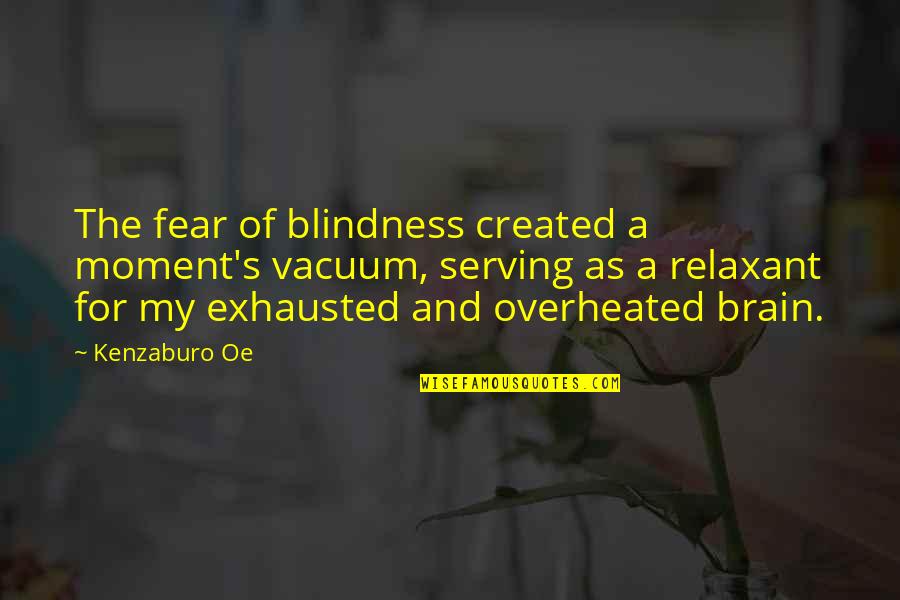 Sweet Pea Quotes By Kenzaburo Oe: The fear of blindness created a moment's vacuum,