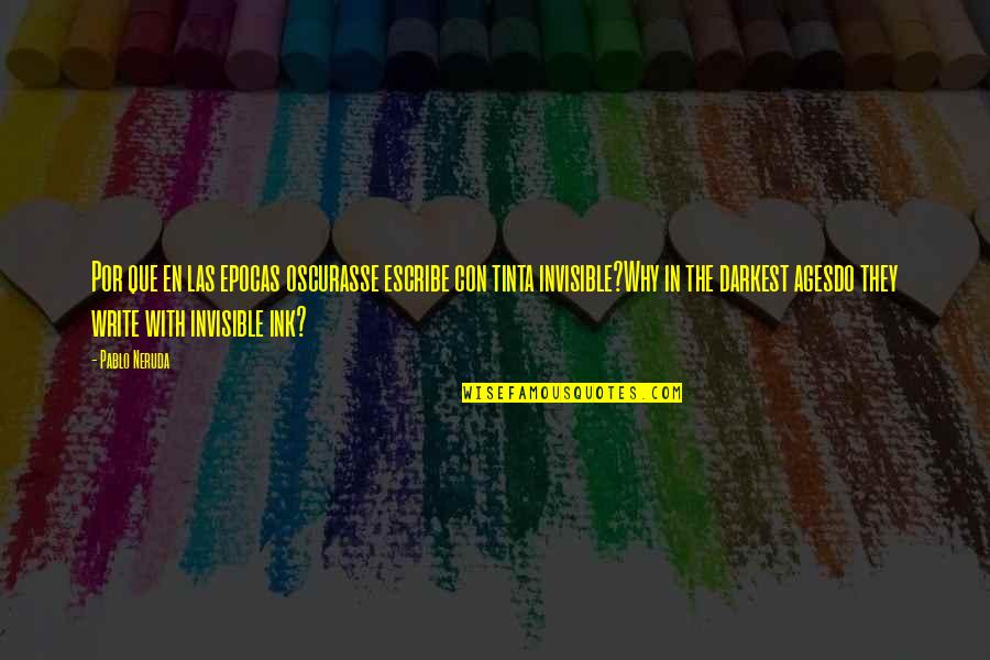 Sweet Phone Call Quotes By Pablo Neruda: Por que en las epocas oscurasse escribe con Sweet Phone Call Quotes By Pablo Neruda: Por que en las epocas oscurasse escribe con