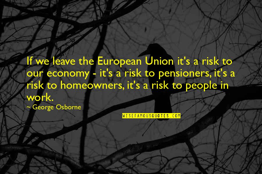 Sweet Pic Quotes By George Osborne: If we leave the European Union it's a