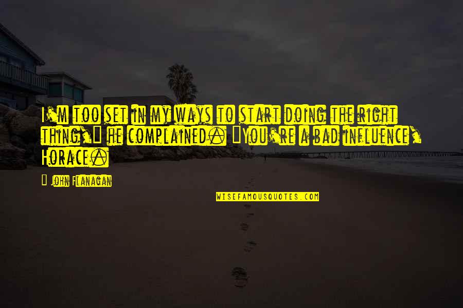 Sweet Pick Up Quotes By John Flanagan: I'm too set in my ways to start Sweet Pick Up Quotes By John Flanagan: I'm too set in my ways to start