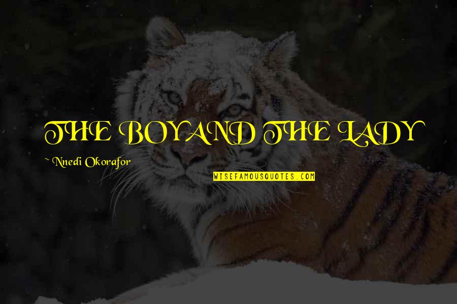 Sweet Pregnancy Quotes By Nnedi Okorafor: THE BOY AND THE LADY Sweet Pregnancy Quotes By Nnedi Okorafor: THE BOY AND THE LADY
