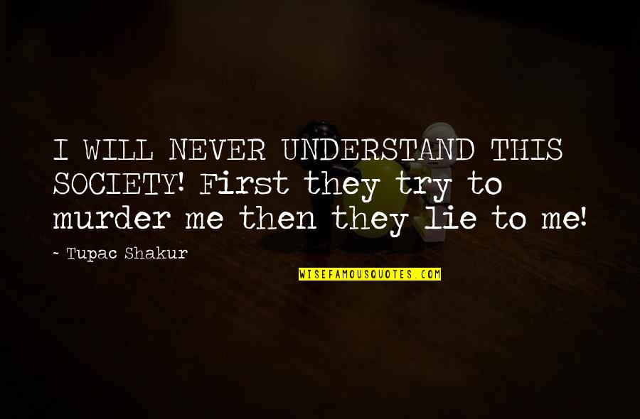 Sweet Pregnancy Quotes By Tupac Shakur: I WILL NEVER UNDERSTAND THIS SOCIETY! First they Sweet Pregnancy Quotes By Tupac Shakur: I WILL NEVER UNDERSTAND THIS SOCIETY! First they