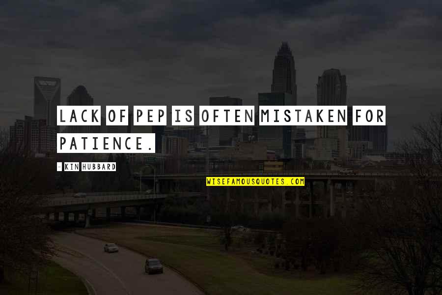 Sweet Romantic Inspirational Quotes By Kin Hubbard: Lack of pep is often mistaken for patience.