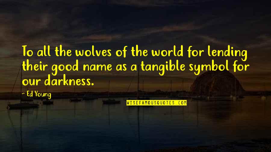 Sweet Sympathy Quotes By Ed Young: To all the wolves of the world for
