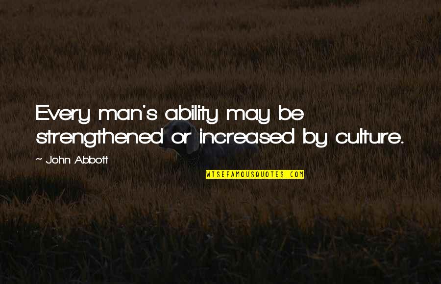 Sweet Tagalog Pick Up Quotes By John Abbott: Every man's ability may be strengthened or increased