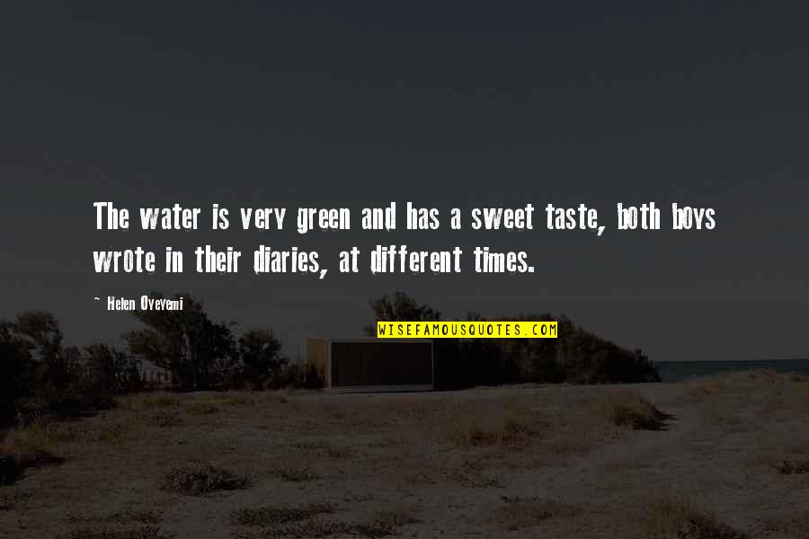 Sweet Taste Quotes By Helen Oyeyemi: The water is very green and has a