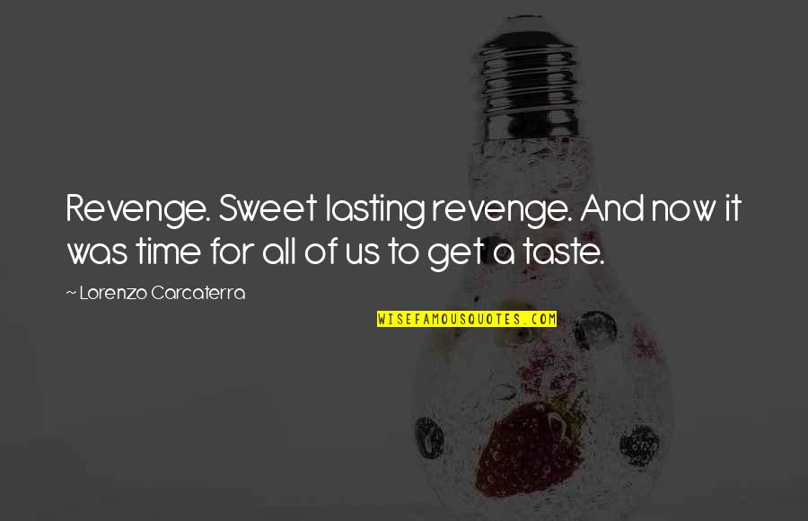 Sweet Taste Quotes By Lorenzo Carcaterra: Revenge. Sweet lasting revenge. And now it was