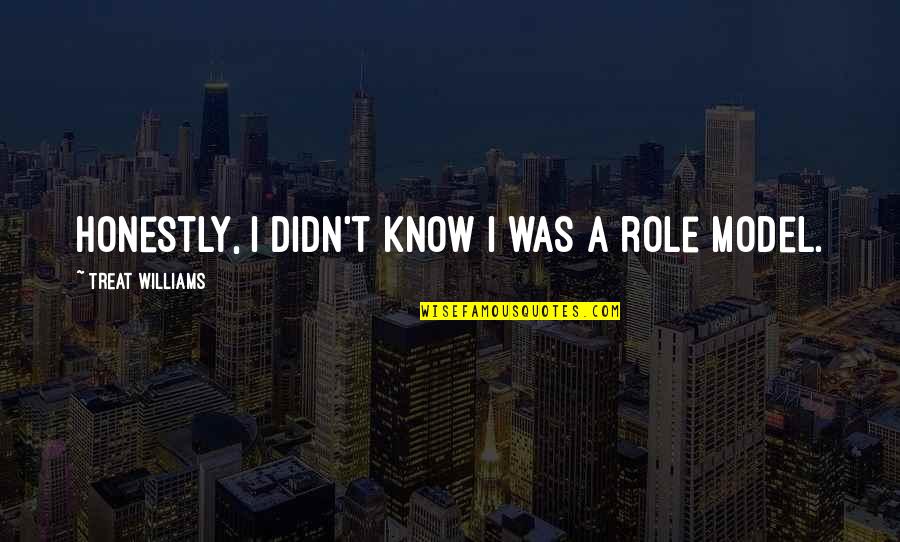 Sweet Tea Funny Quotes By Treat Williams: Honestly, I didn't know I was a role Sweet Tea Funny Quotes By Treat Williams: Honestly, I didn't know I was a role