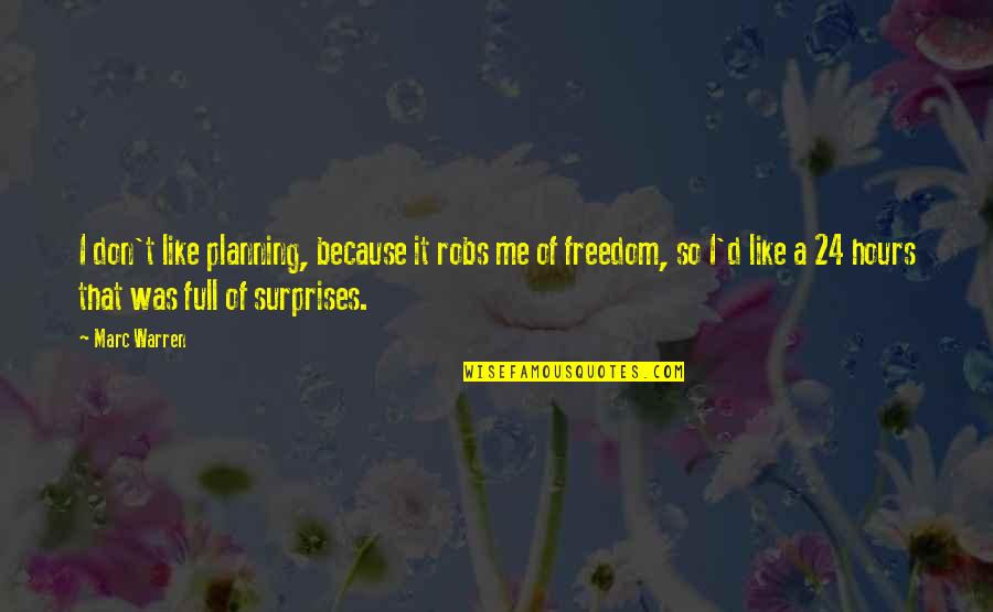 Sweet Texts Quotes By Marc Warren: I don't like planning, because it robs me