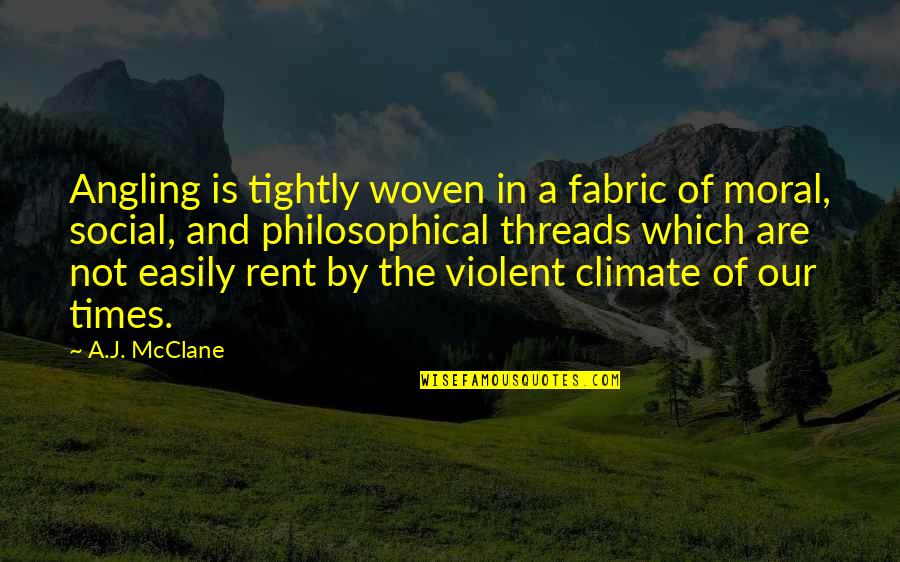 Sweet Three Word Quotes By A.J. McClane: Angling is tightly woven in a fabric of