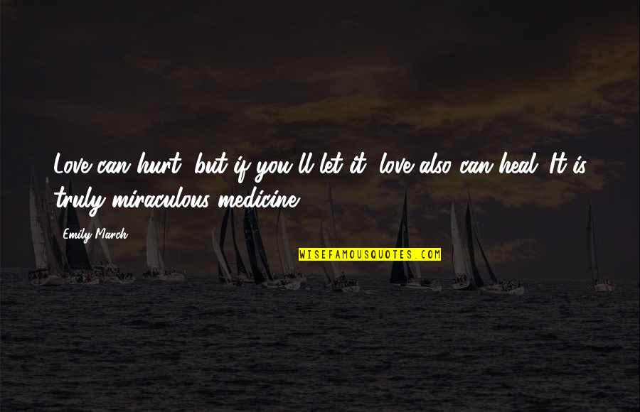 Sweet Tooth Ian Mcewan Quotes By Emily March: Love can hurt, but if you'll let it, Sweet Tooth Ian Mcewan Quotes By Emily March: Love can hurt, but if you'll let it,