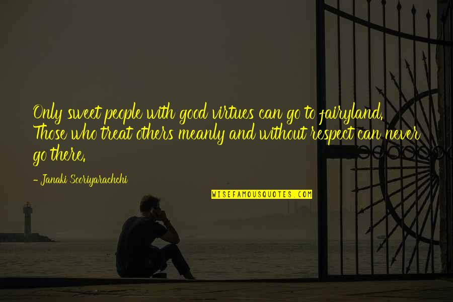 Sweet Treat Quotes By Janaki Sooriyarachchi: Only sweet people with good virtues can go