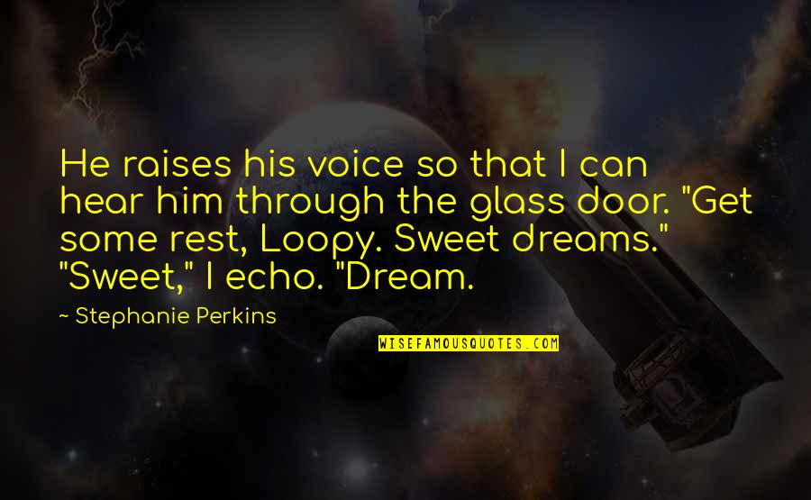 Sweet Voice Quotes By Stephanie Perkins: He raises his voice so that I can