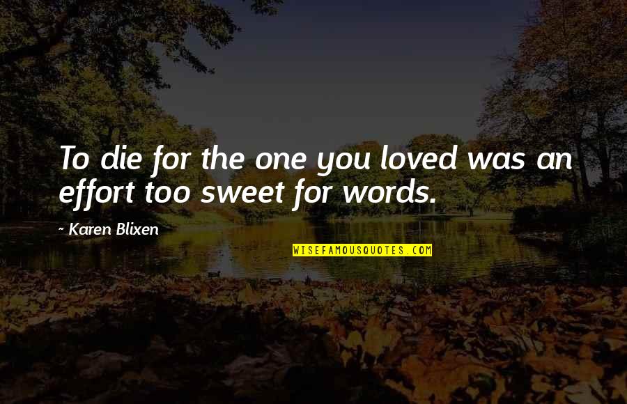 Sweet Words And Quotes By Karen Blixen: To die for the one you loved was