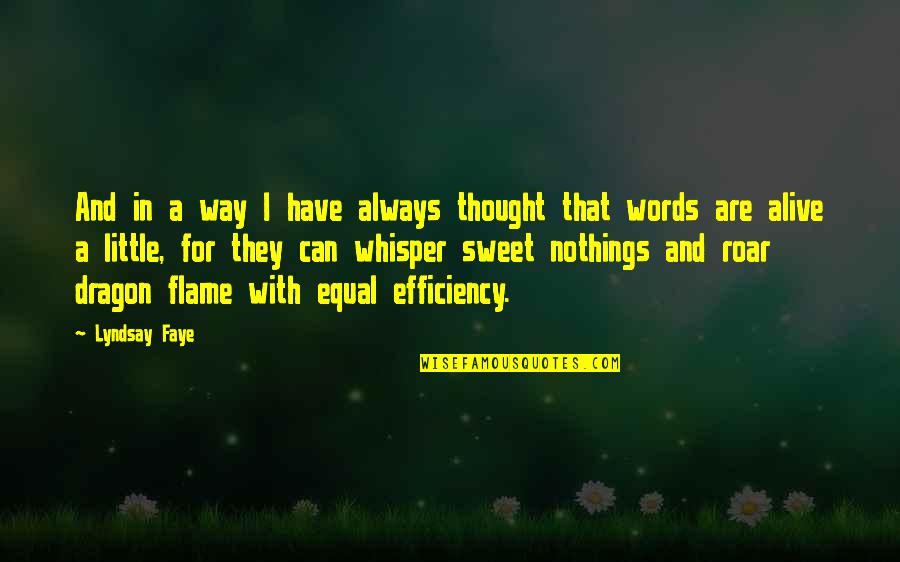 Sweet Words And Quotes By Lyndsay Faye: And in a way I have always thought