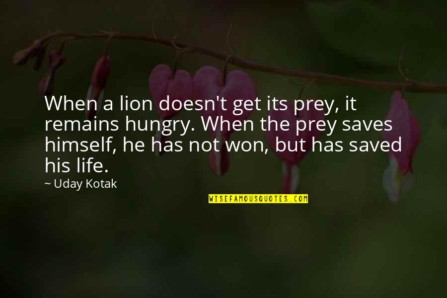 Sweetango Flavor Quotes By Uday Kotak: When a lion doesn't get its prey, it