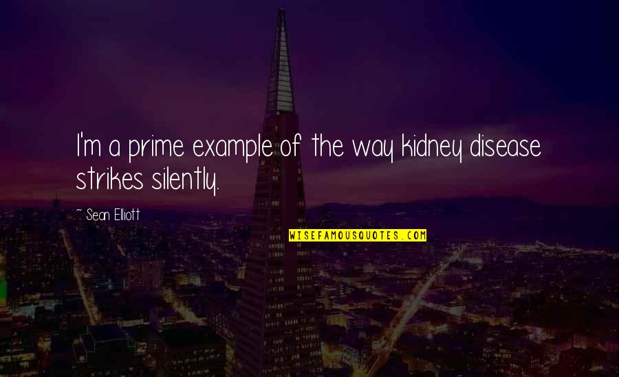 Sweetbread Quotes By Sean Elliott: I'm a prime example of the way kidney