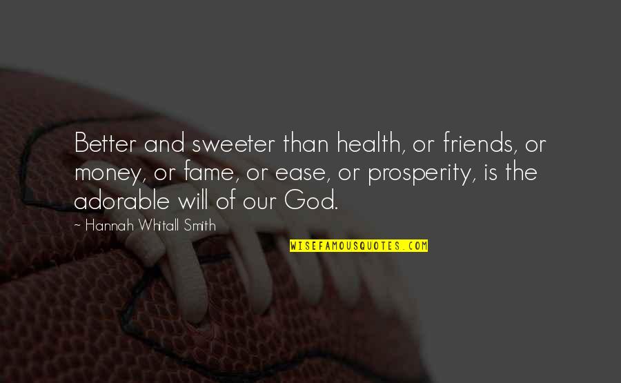 Sweeter Quotes By Hannah Whitall Smith: Better and sweeter than health, or friends, or