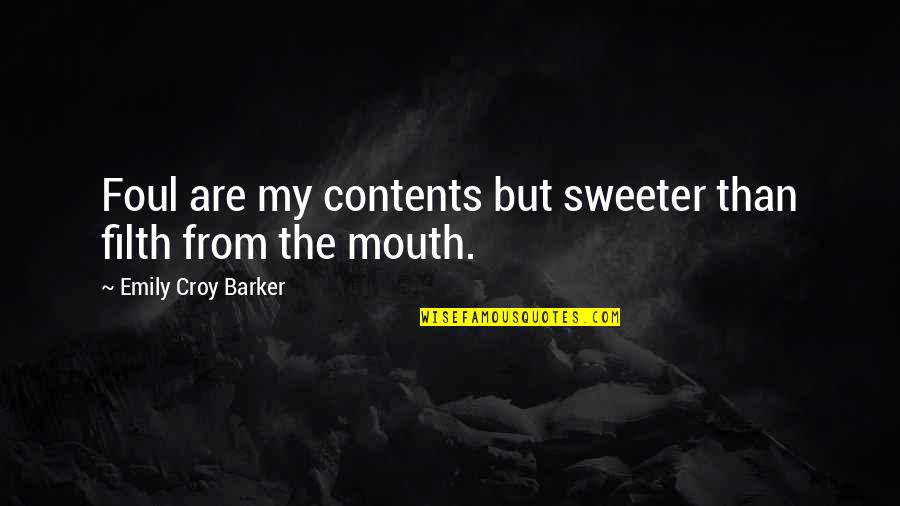 Sweeter Than Quotes By Emily Croy Barker: Foul are my contents but sweeter than filth