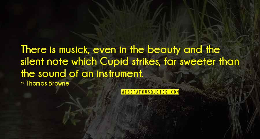 Sweeter Than Quotes By Thomas Browne: There is musick, even in the beauty and