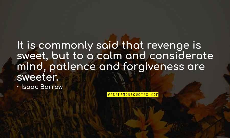 Sweeter Than Sweet Quotes By Isaac Barrow: It is commonly said that revenge is sweet,