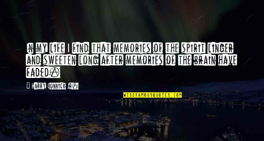 Sweetest And Meanest Man Quotes By Harry Connick Jr.: In my life I find that memories of