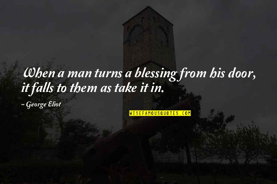 Sweetest Person In The World Quotes By George Eliot: When a man turns a blessing from his