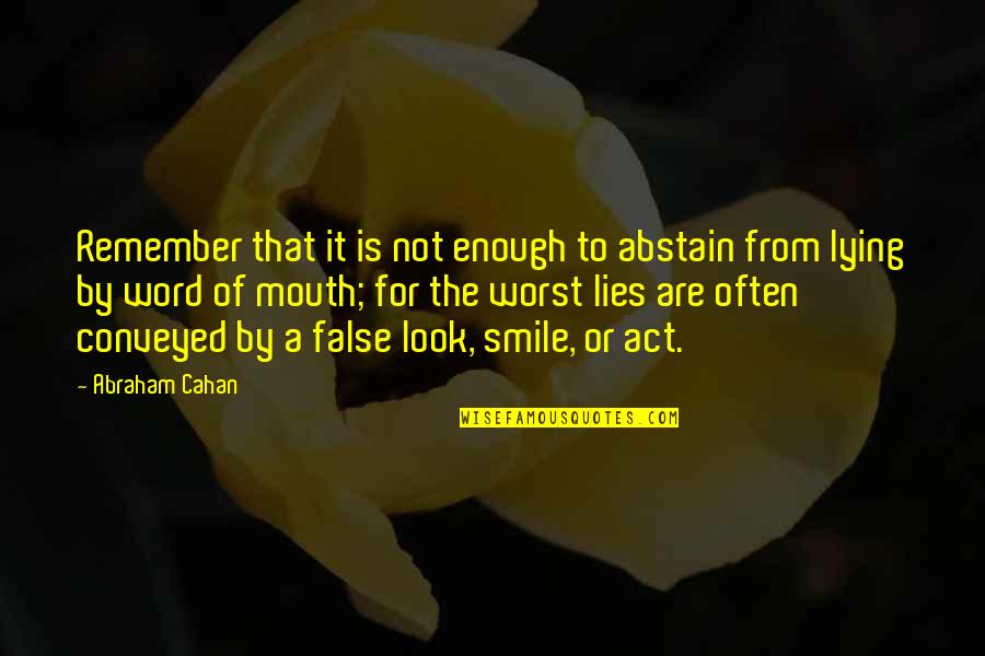 Sweetest Valentine Quotes By Abraham Cahan: Remember that it is not enough to abstain