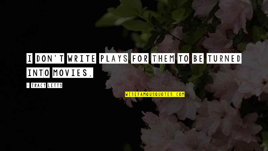 Sweetest Valentine Quotes By Tracy Letts: I don't write plays for them to be