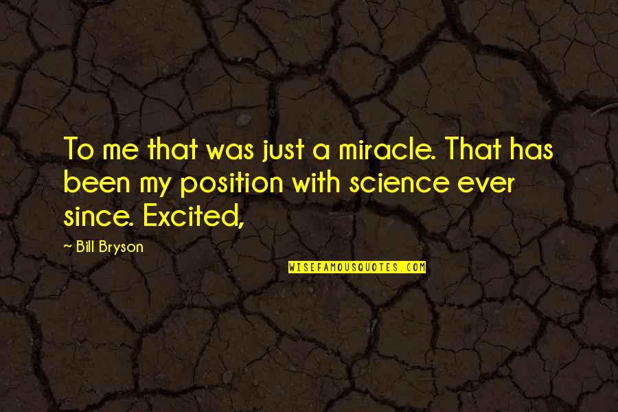 Sweetheart Of Song Tra Bond Quotes By Bill Bryson: To me that was just a miracle. That Sweetheart Of Song Tra Bond Quotes By Bill Bryson: To me that was just a miracle. That