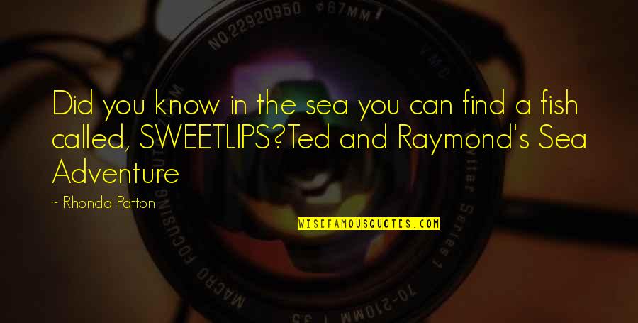 Sweetlips Fish Quotes By Rhonda Patton: Did you know in the sea you can